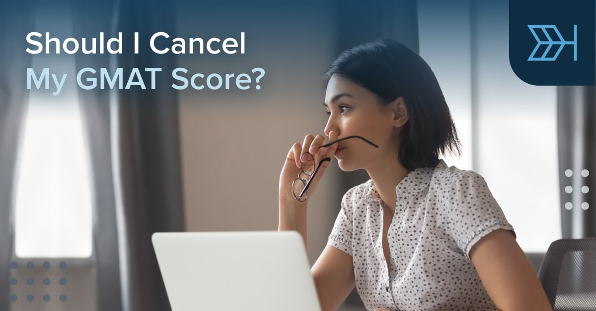 Cancel GMAT Score Should I or Shouldn’t I? TTP GMAT Blog