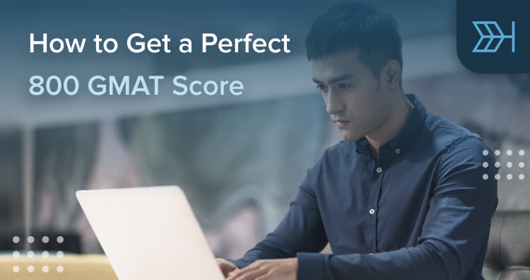 How To Get A Perfect GMAT Score | GMAT 800 | TTP GMAT Blog