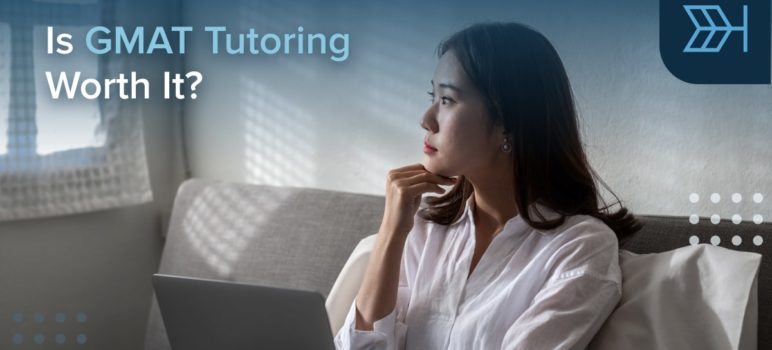 Is GMAT Tutoring Worth It