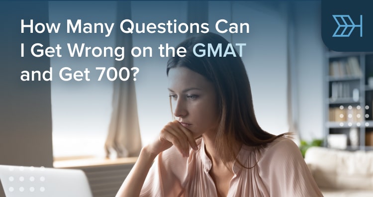 how-many-questions-wrong-on-the-gmat-to-get-700