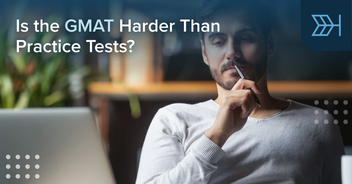 Is The Gmat Harder Than Practice Tests Ttp Gmat Blog