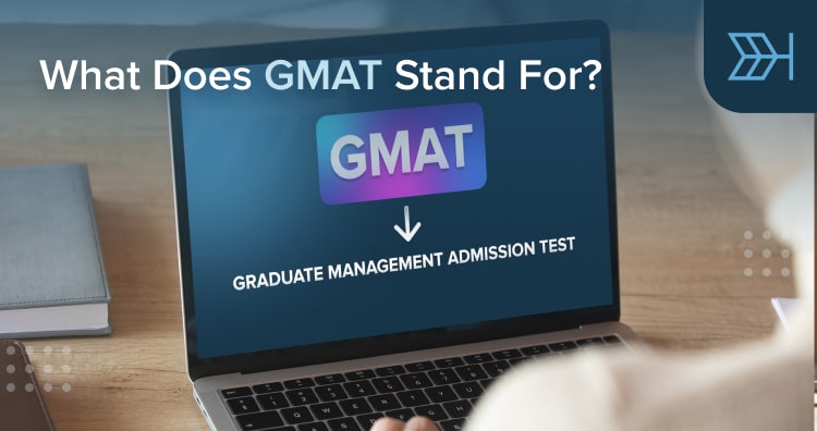 What Does GMAT Stand For? | TTP GMAT Blog