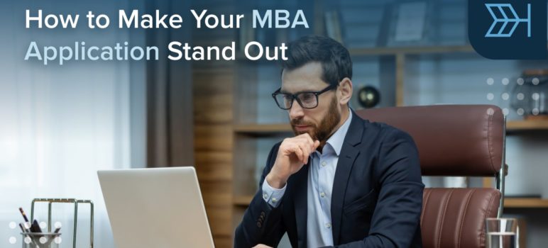 How to Make Your MBA Application Stand Out