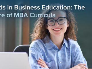 Trends in Business Education: The Future of MBA Curricula