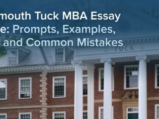Dartmouth Tuck MBA Essay Guide: Prompts, Examples, Tips, and Common Mistakes Dartmouth Tuck MBA Essay Guide: Prompts, Examples, Tips, and Common Mistakes