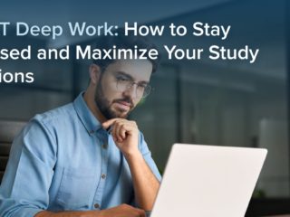 GMAT Deep Work: How to Stay Focused and Maximize Your Study Sessions