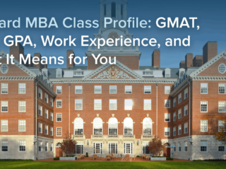 Harvard MBA Class Profile: GMAT, GRE, GPA, Work Experience, and What It Means for You