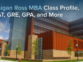 Michigan Ross MBA Class Profile, GMAT, GRE, GPA, and More Michigan Ross MBA Class Profile, GMAT, GRE, GPA, and More