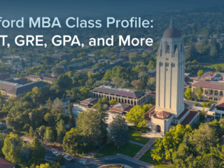 Stanford MBA Class Profile: GMAT, GRE, GPA, and More