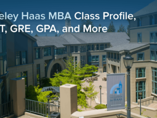 Berkeley Haas MBA Class Profile, GMAT, GRE, GPA, and More