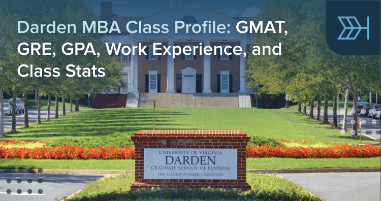 Darden MBA Class Profile | GMAT, GRE, GPA, and Class Stats